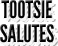 Tootsie Salutes